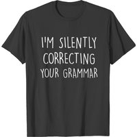 I'm Silently Correcting Your Grammar T-Shirt for Men — Mens T Shirts