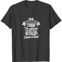 I'm An Engineer I Solve Problems T-Shirt for Men — Mens T Shirts