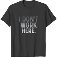 T-shirt pour hommes avec slogan sarcastique "Je ne travaille pas ici — T-shirts pour hommes