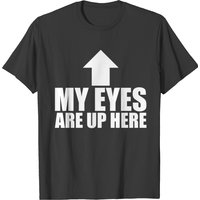 T-shirt My Eyes Are Up Here pour hommes en noir