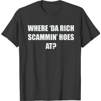 T-shirt pour hommes Where Da Rich Scammin Hoes At