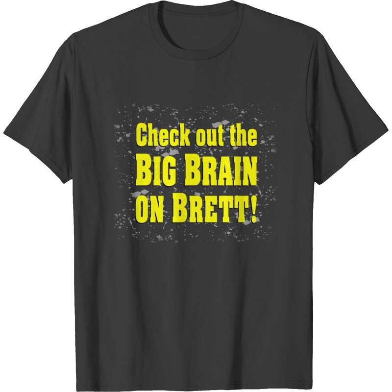 Big Brain On Brett T-Shirt — Mens T Shirts