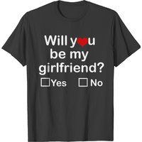 T-shirt Will You Be My Girlfriend Yes Or No pour hommes