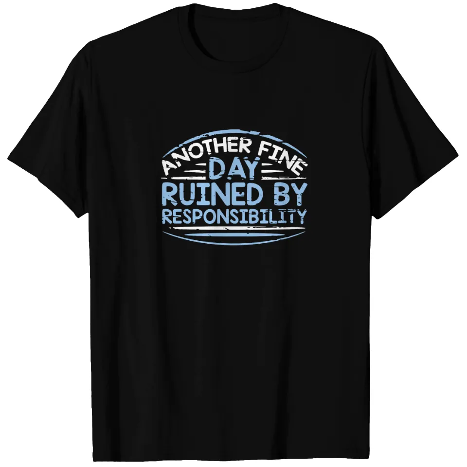 T-shirt pour hommes "Another Fine Day Ruined By Responsibility