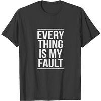 T-shirt Everything Is My Fault pour hommes - Cadeau sarcastique pour couple — T-shirts pour hommes