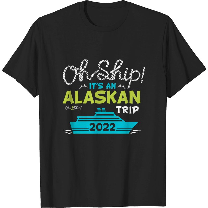 Oh Ship It's An Alaskan Trip 2022 - T-shirt Croisière Alaska pour hommes — T-shirts pour hommes
