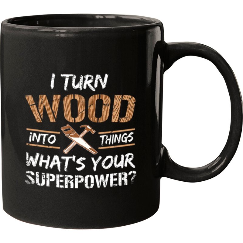 I Turn Wood Into Things Carpenter Woodworking Mug — Mugs & Tumblers