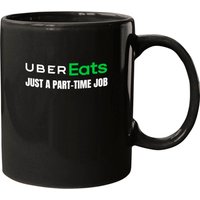 Mug Uber Eats Just A Part Time Job