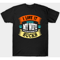 T-shirt I Love It When My Wife Sucks pour hommes — T-shirts pour hommes