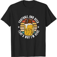 T-shirt pour hommes Football et bière, c'est pourquoi je suis ici