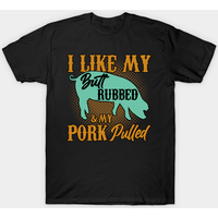 BBQ I Like My Pork Pulled Butt Rubbed T-Shirt for Men
