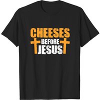Cheeses Before Jesus Men's T-Shirt