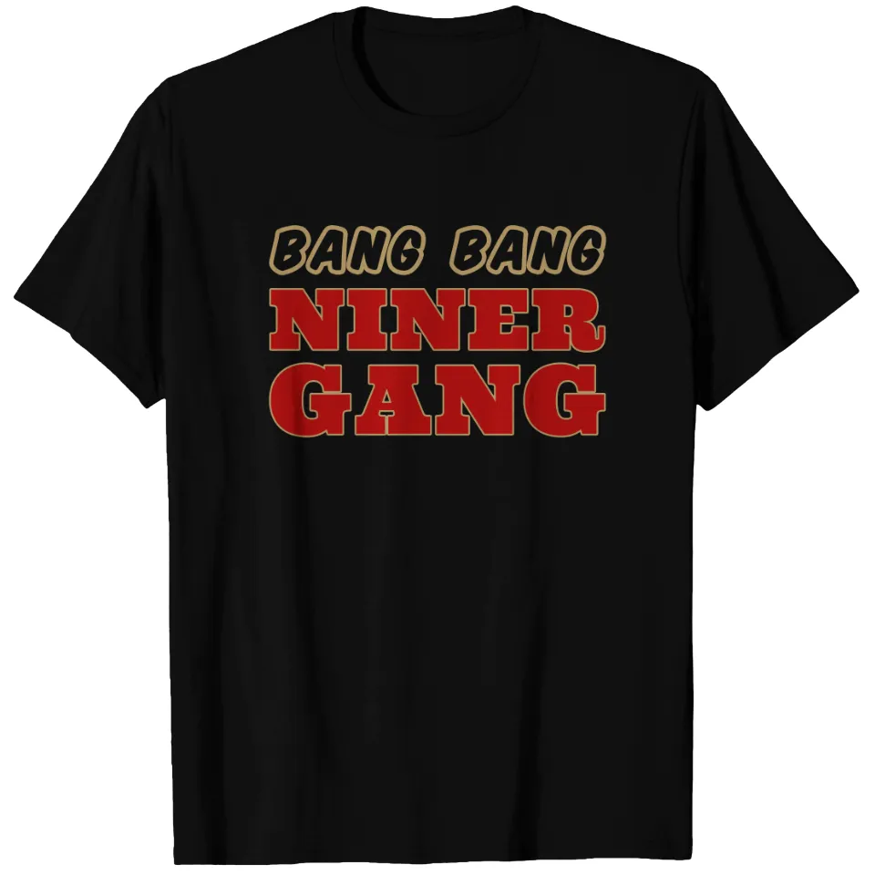Bang Bang Niner Gang Football I T-Shirt - San Francisco Sports — Mens T Shirts