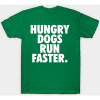Hungry Dogs Run Faster - Underdogs T-Shirt for Men — Mens T Shirts