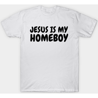 Jesus Is My Homeboy Christian Quotes T-Shirt for Men