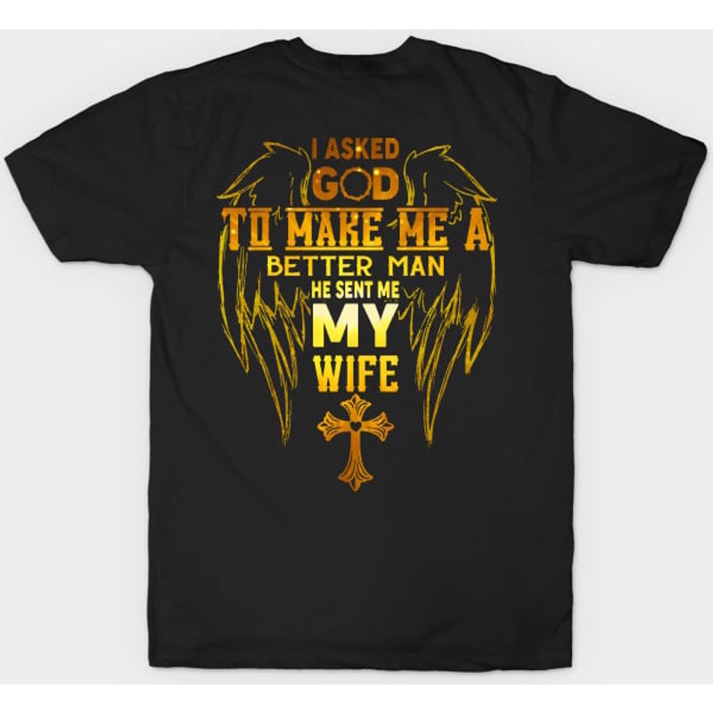 T-shirt I Asked God To Make Me A Better Man pour hommes — T-shirts pour hommes