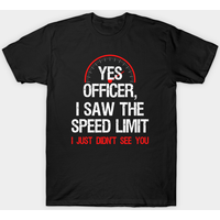Yes Officer I Saw The Speed Limit II Men's T-Shirt — Mens T Shirts