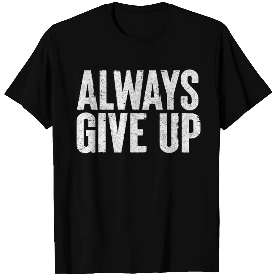 T-shirt pour hommes avec design humoristique Always Give Up — T-shirts pour hommes