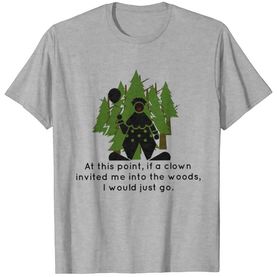 T-Shirt Clown Effrayant pour Hommes - À Ce Point, J'Irais Juste — T-shirts pour hommes