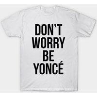 T-shirt Homme Don't Worry Be Yonce
