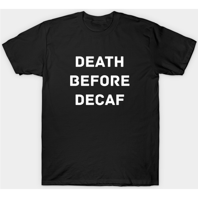 T-shirt pour hommes Death Before Decaf