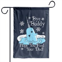 Elf Movie Bye Buddy Hope You Find Your Dad Garden Flags