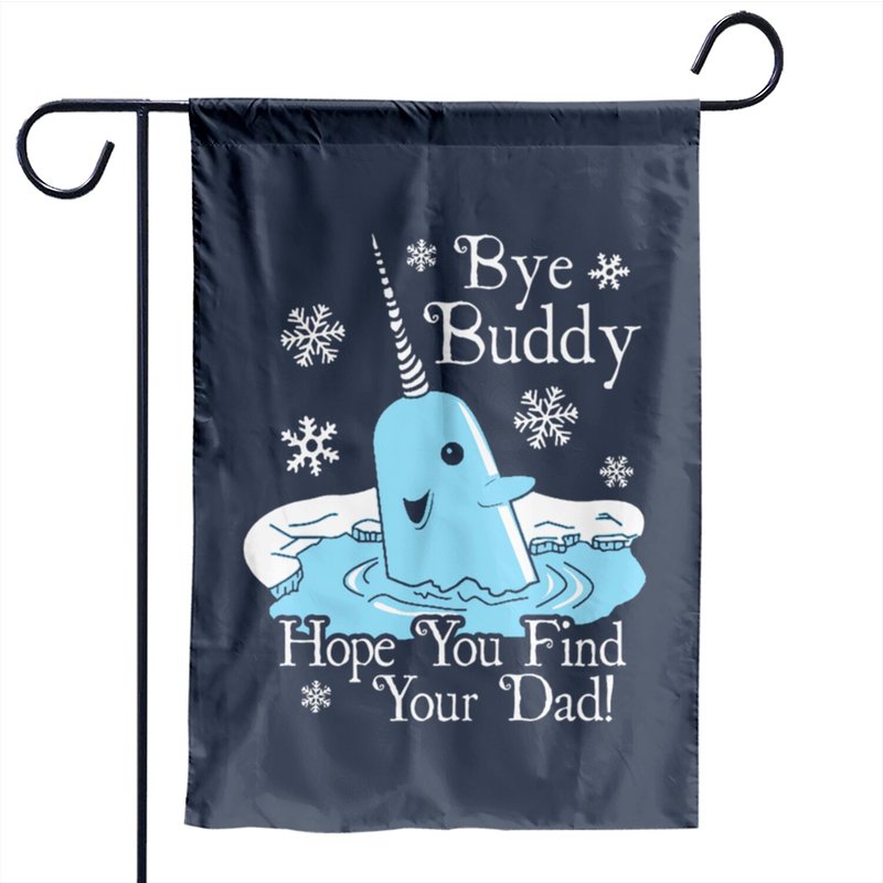 Elf Movie Bye Buddy Hope You Find Your Dad Garden Flags — Decorative Flags
