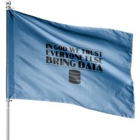 In God We Trust Everyone Else Bring Data House Flags — Decorative Flags