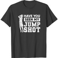 Have You Seen My Jump Shot Basketball Fans T-shirt for Men