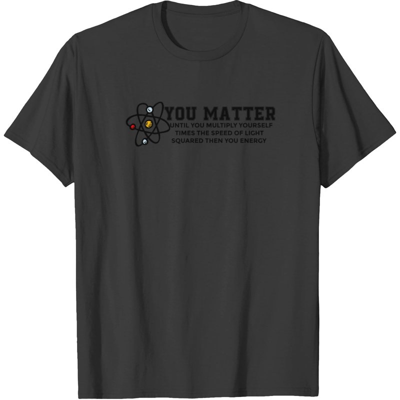 T-shirt You Matter Energy Physicist pour hommes — T-shirts pour hommes