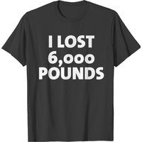I Lost 6000 Pounds Men's T-Shirt