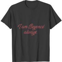 T-shirt I Am Beyoncé Always pour hommes