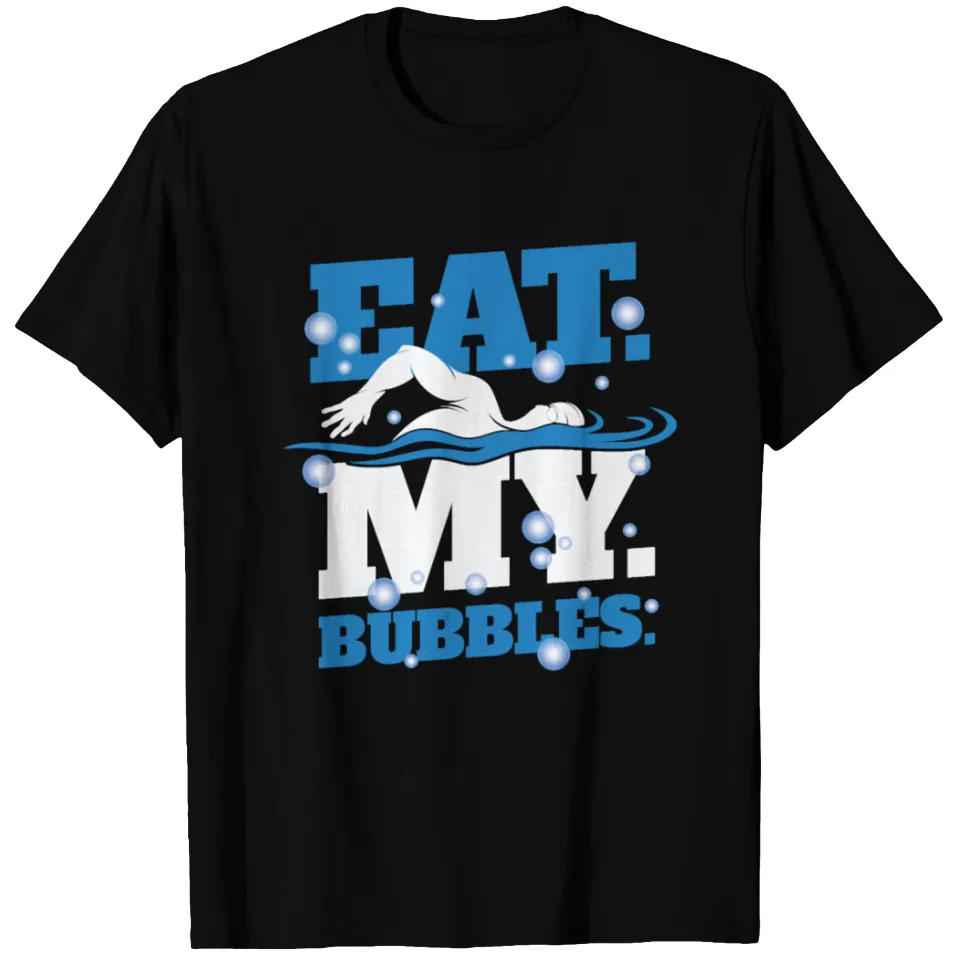 Backstroke Breaststroke Swimming Eat My Bubbles T-shirt for Men — Mens T Shirts