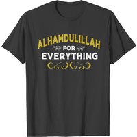 Muslim Alhamdulillah For Everything T-shirt for Men — Mens T Shirts