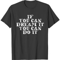 T-shirt Pour Hommes If You Can Dream It You Can Do It Too! — T-shirts pour hommes