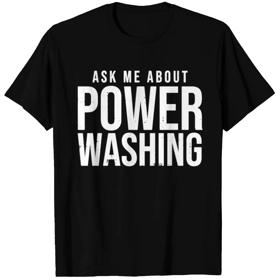 Ask Me About Power Washing Passion T-Shirt for Men — Mens T Shirts