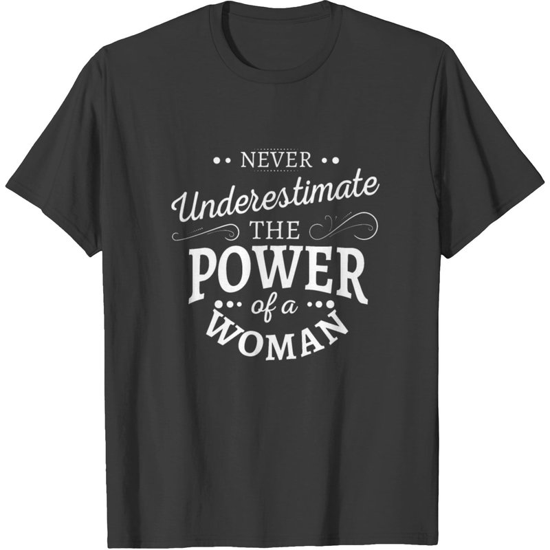 Ne sous-estimez jamais le pouvoir d'une femme T-shirt pour hommes