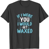 T-shirt Cosmetologist I Would Get Waxed Wax Tech pour hommes — T-shirts pour hommes