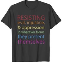 Resisting Evil Injustice And Oppression T-shirt for Men — Mens T Shirts