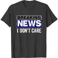 T-shirt Breaking News I Don't Care pour hommes