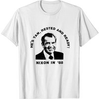Richard Nixon He's Tan, Rested And Ready Men's T-Shirt