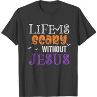 T-shirt Halloween chrétien Life Is Scary Without Jesus pour hommes — T-shirts pour hommes