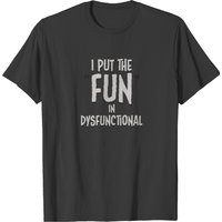T-shirt I Put The Fun In Dysfunctional pour hommes