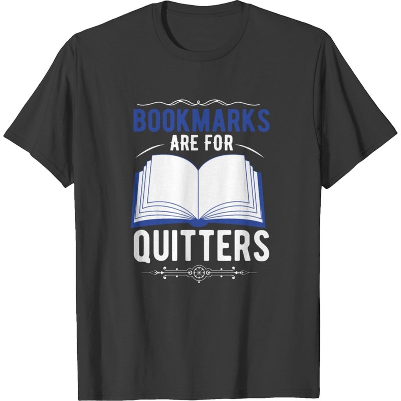 Bookmarks Are For Quitters- Funny Quotes T-shirt — T-shirts pour hommes