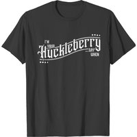 I'm Your Huckleberry... Say When T-shirt