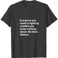 Everyone You Meet Is Fighting A Battle You Know No T-shirt — T-shirts pour hommes