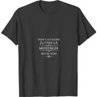 Don't Go Alone Take Murtagh With You Outer Lander T-shirt — T-shirts pour hommes