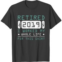 Retired 2019 Work Retirement Pension End Gift Idea T-shirt