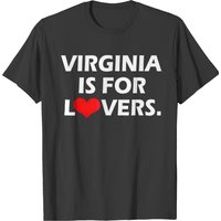 Virginia Is For The Lovers Funny Cool T T-shirt