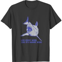 Live Every Week Like Its Shark Week New T-shirt